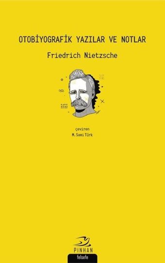 Otobiyografik Yazılar ve Notlar Friedrich Nietzsche Pinhan Yayıncılık