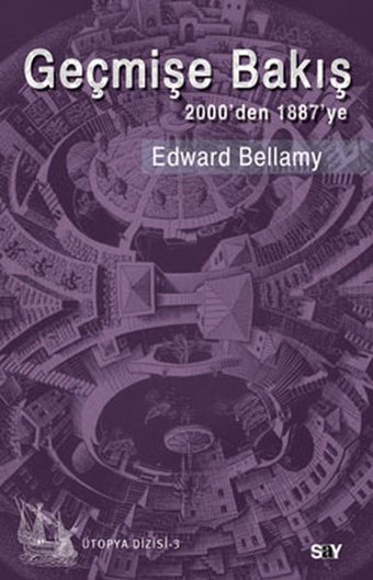 Geçmişe Bakış - 2000'den 1887'ye Edward Bellamy Say Yayınları