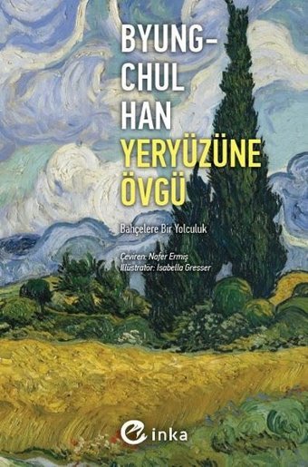 Yeryüzüne Övgü - Bahçelere Bir Yolculuk Byung - Chul Han İnka