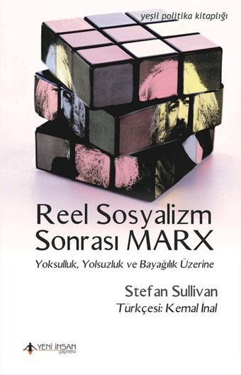 Reel Sosyalizm Sonrası Marx-Yoksulluk Yolsuzluk ve Bayağlık Üzerine Stefan Sullivan Yeni İnsan Yayınevi