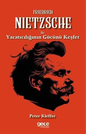 Friedrich Nietzsche İle Yaratıcılığın Gücünü Keşfet Peter Kieffer Gece Kitaplığı