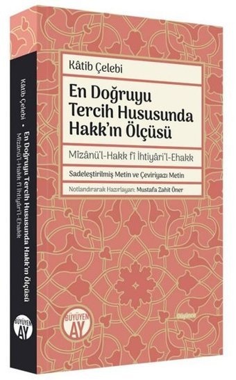 En Doğruyu Tercih Hususunda Hakk'ın Ölçüsü - Mizanü'l-Hakk fi İhtiyari'l-Ehakk Katib Çelebi Büyüyenay Yayınları