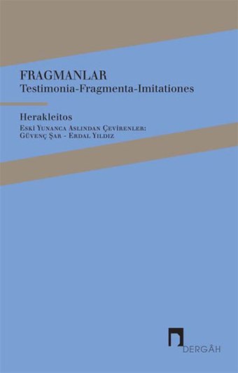 Fragmanlar - Testimonia-Fragmenta-Imitationes Herakleitos Dergah Yayınları