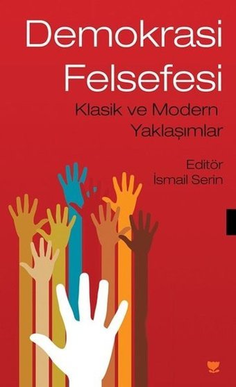 Demokrasi Felsefesi - Klasik ve Modern Yaklaşımlar Kolektif Cinius