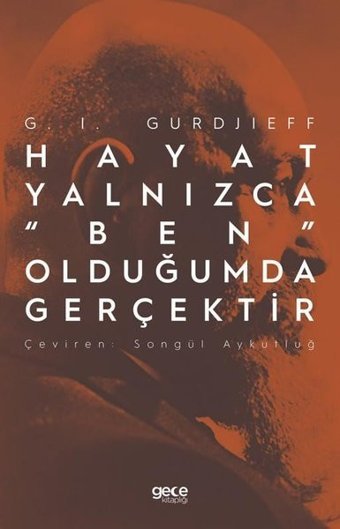 Hayat Yalnızca Ben Olduğumda Gerçektir G. I. Gurdjieff Gece Kitaplığı