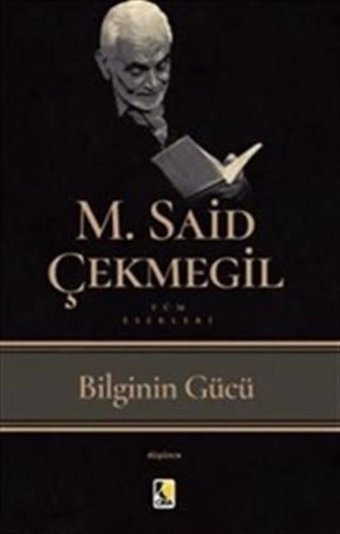 Bilginin Gücü M. Said Çekmegil Çıra Yayınları