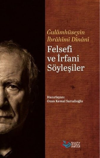 Felsefi ve İrfani Söyleşiler Gulamhüseyin İbrahim Dinani Önsöz Yayıncılık