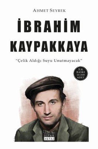 İbrahim Kaypakkaya - Çelik Aldığı Suyu Unutmayacak Ahmet Seyrek Siyah-Beyaz