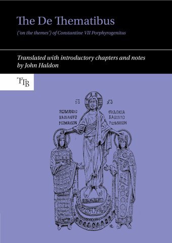 The De Thematibus ('On The Themes') Of Constantine Vıı Porphyrogenitustranslated With İntroductory Chapters And Notes (Translated Texts For Byzantinists Lup) Haldon, John Liverpool University Press