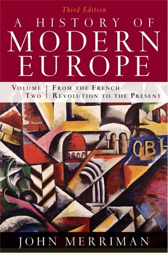 A History Of Modern Europe, Vol. 2From The French Revolution To The Present, Third Edition Merriman Ph.D., John W. W. Norton & Company