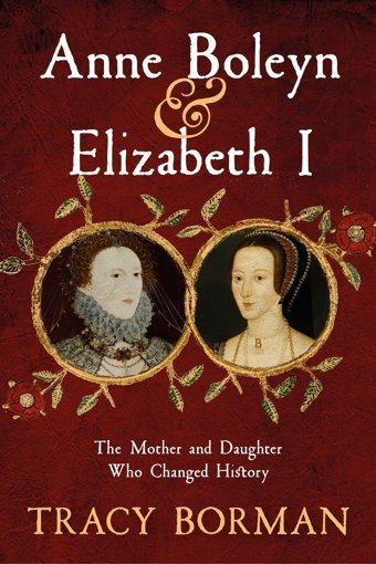 Anne Boleyn & Elizabeth Ithe Mother And Daughter Who Changed History Borman, Tracy Hodder & Stoughton