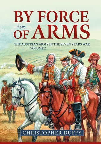 By Force Of Armsthe Austrian Army And The Seven Years War Volume 2 Duffy, Christopher Helion & Company