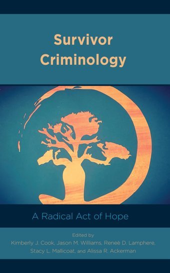 Survivor Criminologya Radical Act Of Hope (Applied Criminology Across The Globe) Rowman & Littlefield