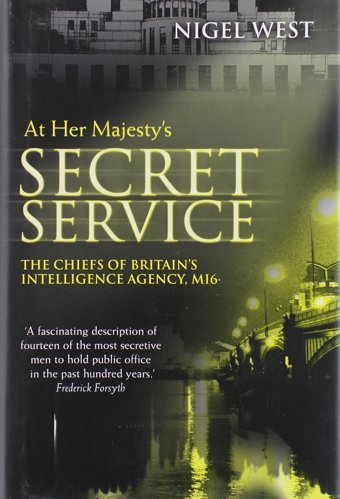 At Her Majesty'S Servicethe Chiefs Of Britain'S Intelligence Agency, Mı6 West, Nigel Naval Institute Press