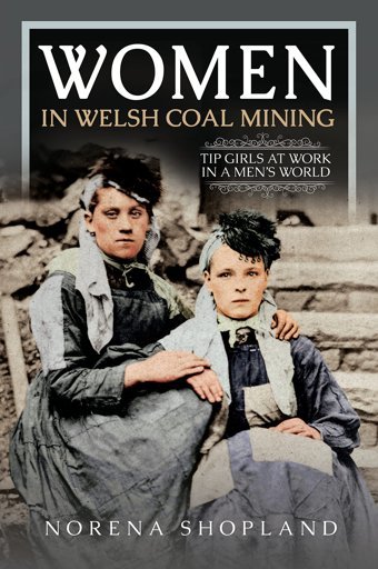 Women In Welsh Coal Miningtip Girls At Work In A Men'S World Norena Shopland Pen & Sword History