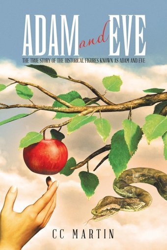 Adam And Evethe True Story Of The Historical Figures Known As Adam And Eve Martin, Cc Xlibris Us