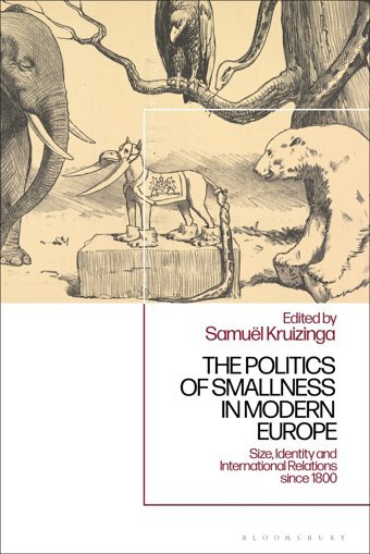 Politics Of Smallness In Modern Europe, Thesize, Identity And International Relations Since 1800 Bloomsbury Academic