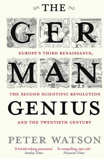 The German Geniuseurope'S Third Renaissance, The Second Scientific Revolution And The Twentieth Century Watson, Peter Simon And Schuster