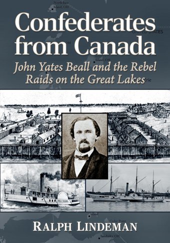 Confederates From Canadajohn Yates Beall And The Rebel Raids On The Great Lakes Lindeman, Ralph Mcfarland