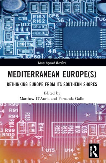 Mediterranean Europe(S)Rethinking Europe From Its Southern Shores (Ideas Beyond Borders) Routledge