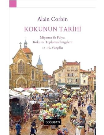 Kokunun Tarihimiyasma İle Fulyakoku Ve Toplumsal İmgelem 18 - 19. Yüzyıllar AlaIn CorbIn Doğu Batı Yayınları