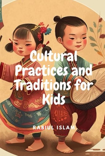 Cultural Practices And Traditions For Kids20 Introducing Kids To Traditional Practices And Customs, Cultural Practice And Traditional Book For Amazing Boys And Girls Islam, Rabıul Independently Publıshed