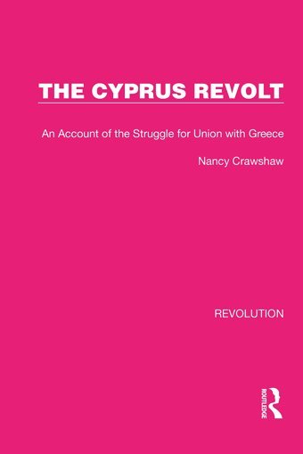 The Cyprus Revoltan Account Of The Struggle For Union With Greece ( Library Editionsrevolution) Crawshaw, Nancy Routledge