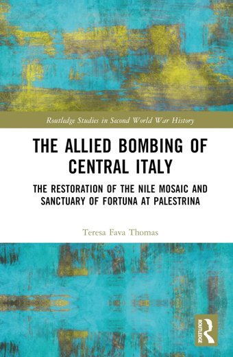 The Allied Bombing Of Central Italy ( Studies In Second World War History) Fava Thomas, Teresa Routledge