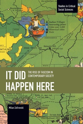 It Did Happen Herethe Rise Of Fascism In Contemporary Society (Studies In Critical Social Sciences) Zafirovski, Milan Haymarket Books