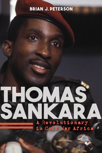 Thomas Sankaraa Revolutionary In Cold War Africa Peterson, Brian J. Indiana University Press