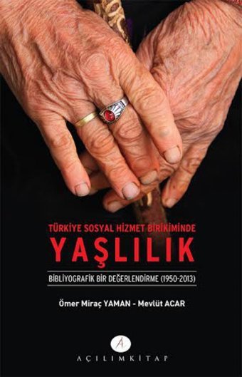 Türkiye Sosyal Hizmet Birikiminde Yaşlılıkbibliyografik Bir Değerlendirme (1950-2013) Mevlüt Acar Açılım Kitap