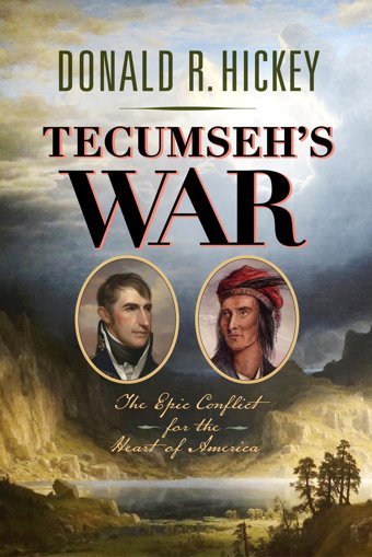 Tecumseh'S Warthe Epic Conflict For The Heart Of America Hickey, Donald R. Westholme Publishing