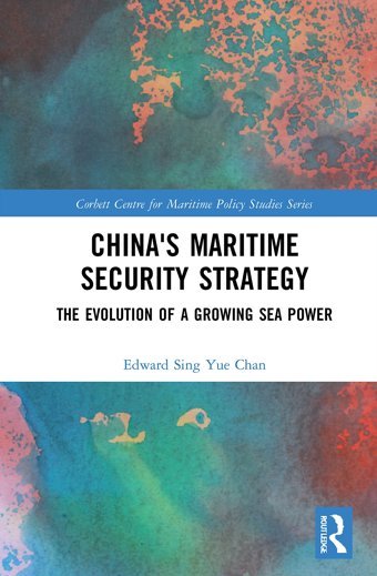 China'S Maritime Security Strategythe Evolution Of A Growing Sea Power (Corbett Centre For Maritime Policy Studies) Chan, Edward Sing Yue Routledge