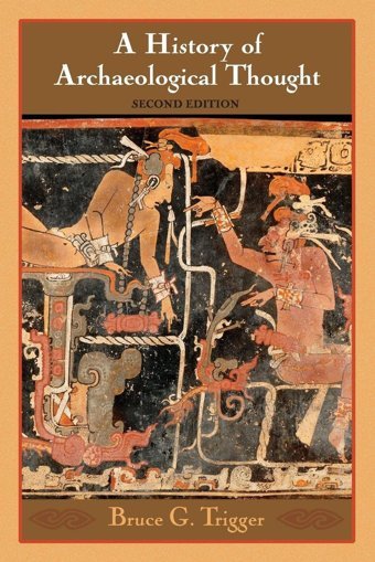 A History Of Archaeological Thoughtsecond Edition Trigger, Bruce G. Cambridge University Press, Uk