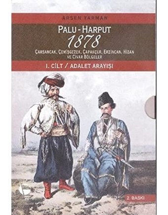 Palu - Harput 1878 1. Cilt - Adalet Arayışıçarsancak, Çemişgezek, Çapakçur, Erzincan, Hizan Ve Civar Bölgeler Arsen Yarman Belge Yayınları