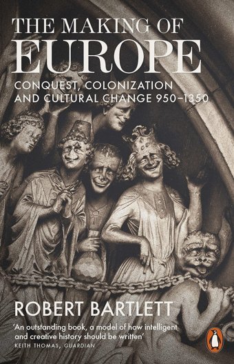 The Making Of Europeconquest, Colonization And Cultural Change 950 - 1350 Bartlett, Robert Penguin