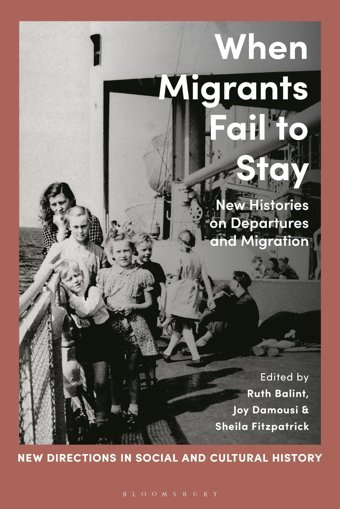 When Migrants Fail To Staynew Histories On Departures And Migration (New Directions In Social And Cultural History) Bloomsbury Academic