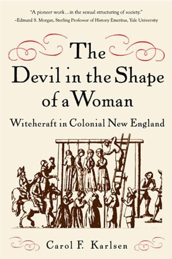 The Devil In The Shape Of A Womanwitchcraft In Colonial New England Karlsen, Carol F W. W. Norton & Company