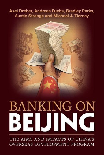 Banking On Beijingthe Aims And Impacts Of China'S Overseas Development Program Dreher, Axel Cambridge University Press, Uk