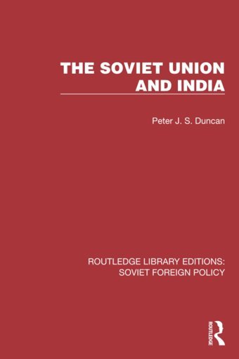 The Soviet Union And India ( Library Editionssoviet Foreign Policy) Duncan, Peter J. S. Routledge