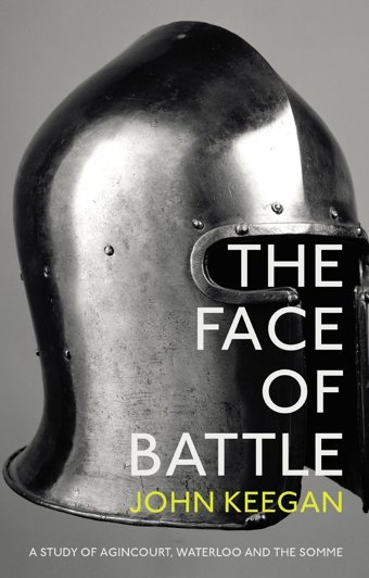 The Face Of Battlea Study Of Agincourt, Waterloo And The Somme Keegan, John Bodley Head