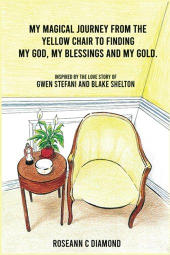 My Magical Journey From The Yellow Chair To Finding My God, My Blessings And My Gold.Inspired By The Love Story Of Gwen Stefani And Blake Shelton C Diamond, Roseann Amazon Book Marketing Pros