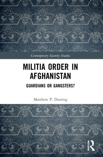 Militia Order In Afghanistanguardians Or Gangsters? (Contemporary Security Studies) Dearing, Matthew P. Routledge