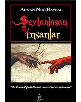 Şeytanlaşan İnsanlarne Kendi Eyledi Rahat, Ne Halka Verdi Huzur Adnan Nur Baykal Galata Yayınları