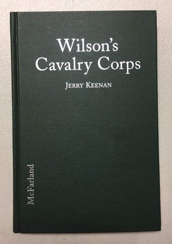 Wilson'S Cavalry Corpsunion Campaigns In The Western Theatre, October 1864 Through Spring 1865 Keenan, Jerry Mcfarland