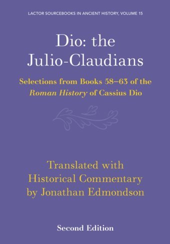 Diothe Julio-Claudiansselections From Books 58-63 Of The Roman History Of Cassius Dio (Lactor Sourcebooks In Ancient History, Series Number 15) Cambridge University Press, Uk