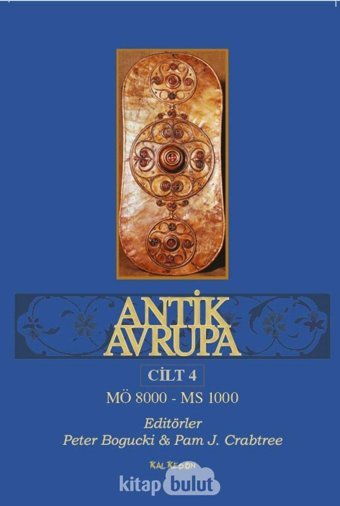 Antik Avrupa - Cilt 4Mö 8000 - Ms 1000 (Kapak Resmi Değişebilir) Peter Bogucki Kalkedon Yayınları