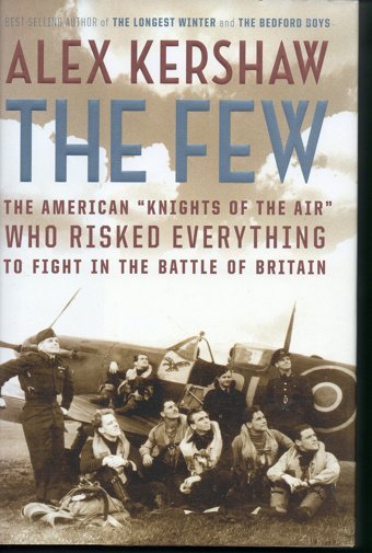 The Fewthe American Knights Of The Air Who Risked Everything To Fight In The Battle Of BritaIn Kershaw, Alex Da Capo Press Inc