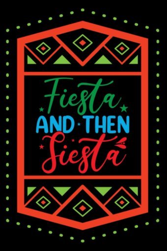 Fiesta And Then Siestayour Personal Reflections On Cinco De Mayo Celebrations Rockata, Alice Molly Independently Publıshed