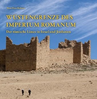 Wüstengrenze Des Imperium Romanumder Römische Limes In Israel Und Jordanien Nünnerich-Asmus